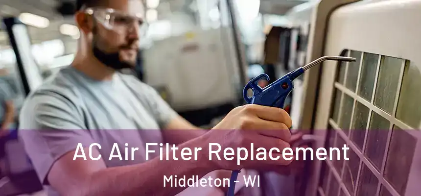  AC Air Filter Replacement Middleton - WI