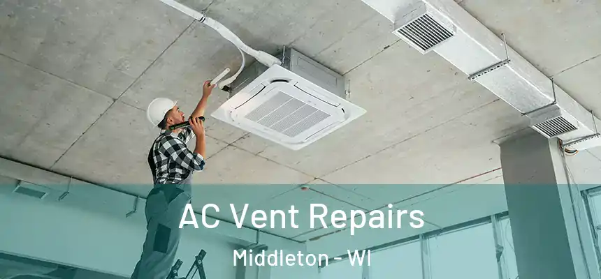  AC Vent Repairs Middleton - WI