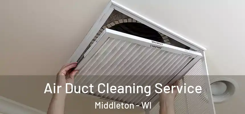  Air Duct Cleaning Service Middleton - WI