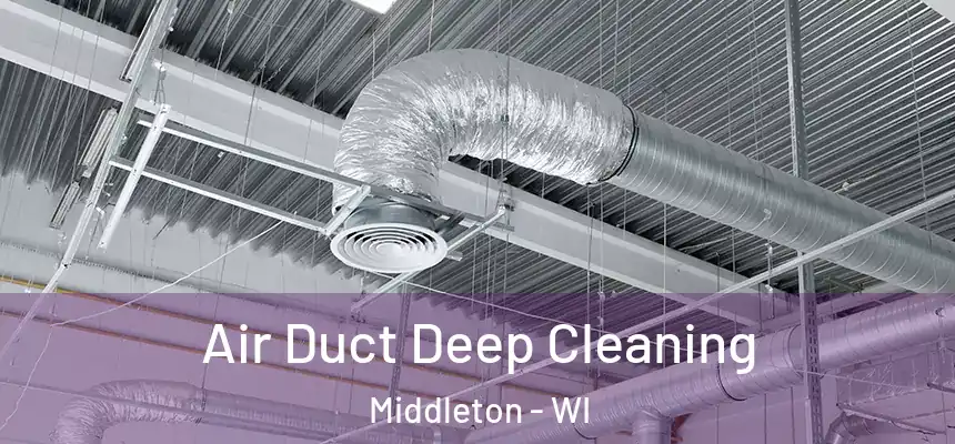  Air Duct Deep Cleaning Middleton - WI