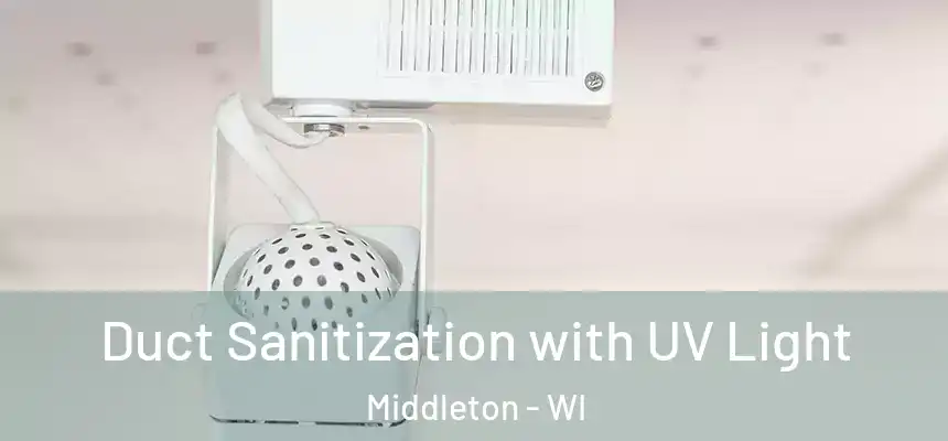  Duct Sanitization with UV Light Middleton - WI