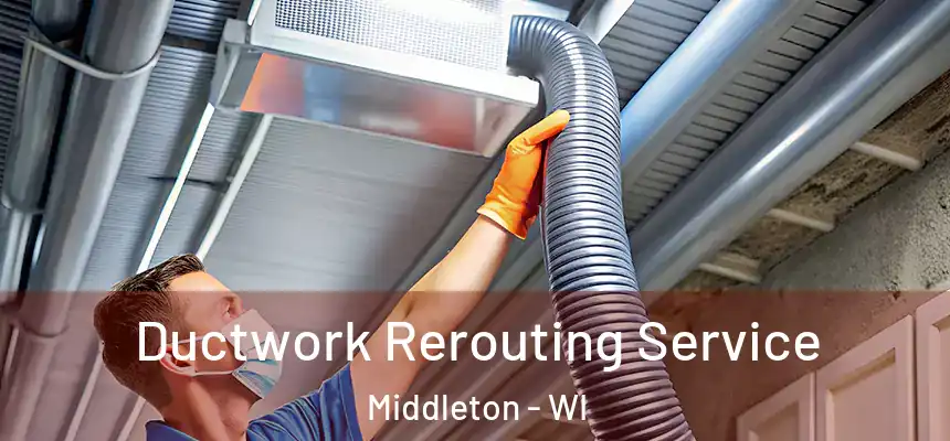  Ductwork Rerouting Service Middleton - WI