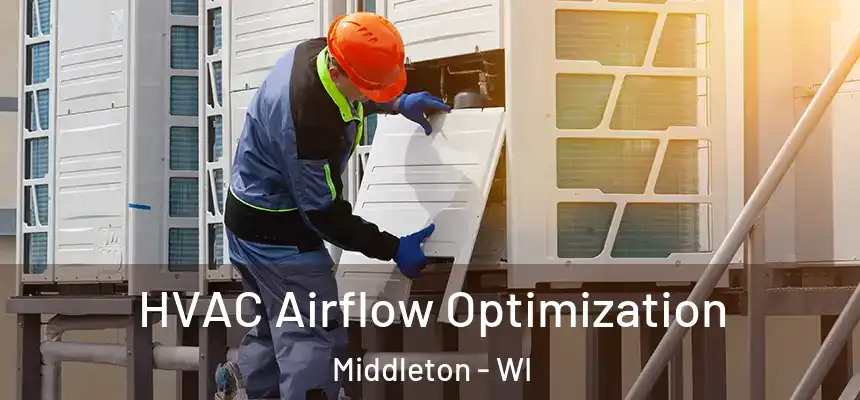  HVAC Airflow Optimization Middleton - WI