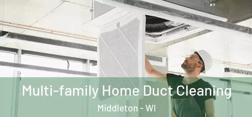  Multi-family Home Duct Cleaning Middleton - WI
