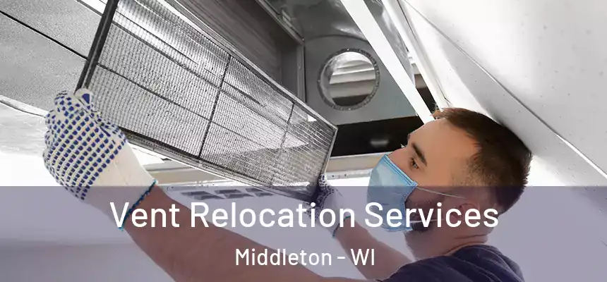  Vent Relocation Services Middleton - WI