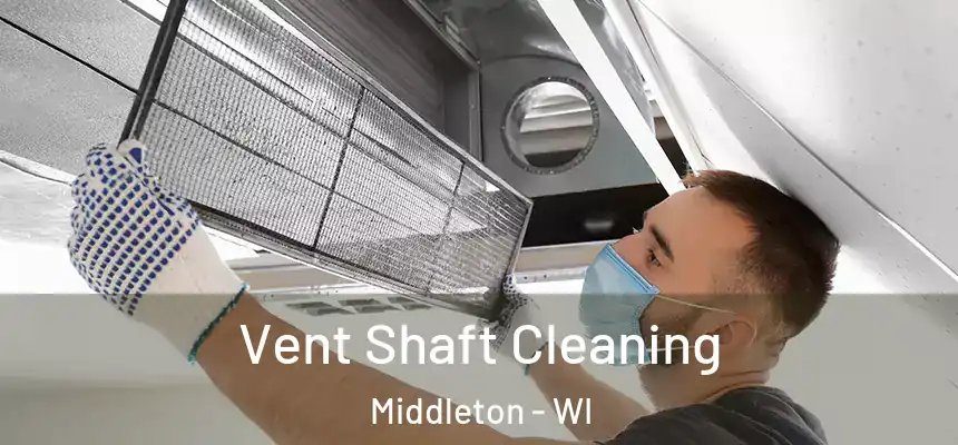 Vent Shaft Cleaning Middleton - WI