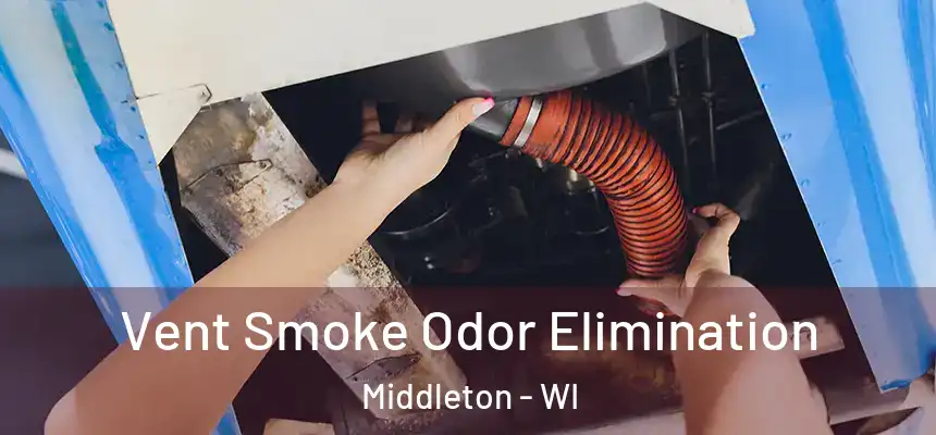  Vent Smoke Odor Elimination Middleton - WI